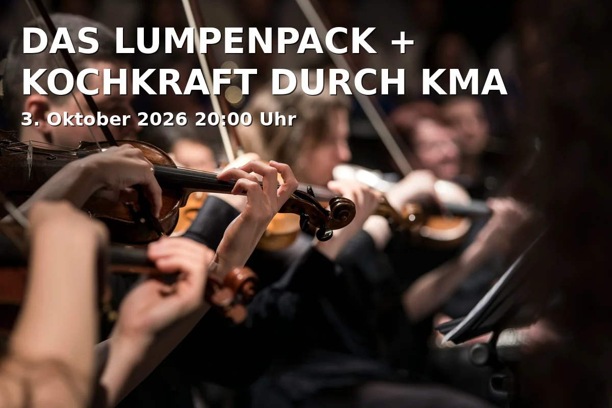 Event: DAS LUMPENPACK + KOCHKRAFT DURCH KMA
