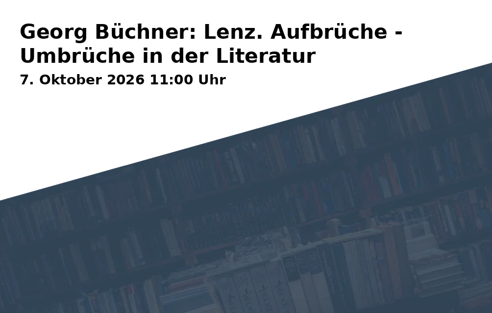 Event: Georg Büchner: Lenz. Departures - Changes in Literature in Raabe-Haus:Literaturzentrum Braunschweig, Leonhardstraße 29a, 38102 Braunschweig on 7. October 2026