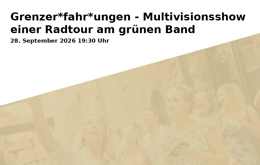 Event: Grenzer*fahr*ungen - Multivisionsshow einer Radtour am grünen Band in Begegnungsstätte Bürgerspital, Spritzenhausplatz 13, 73430 Aalen on 28. September 2026