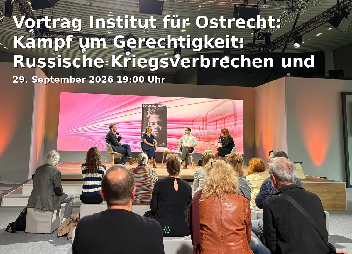 Vortrag Institut für Ostrecht: Kampf um Gerechtigkeit: Russische Kriegsverbrechen und Menschenrechtsverletzungen vor Gericht?