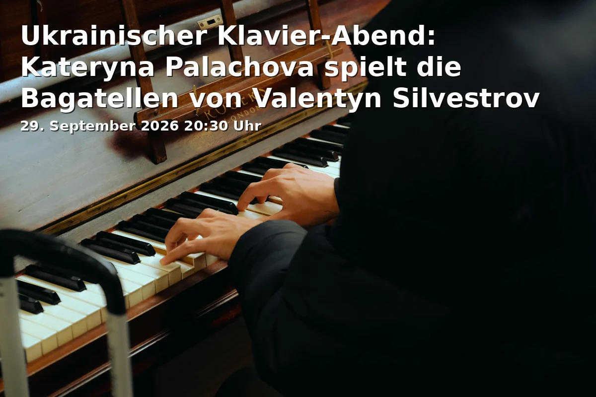 Event: Ukrainischer Klavier-Abend: Kateryna Palachova spielt die Bagatellen von Valentyn Silvestrov