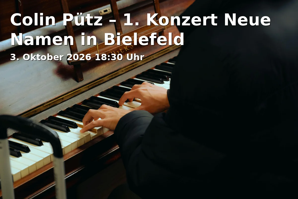 Event: Colin Pütz – 1. Konzert Neue Namen in Bielefeld in Rudolf-Oetker-Halle, Kleiner Saal, Lampingstraße 16, 33615 Bielefeld on 3. Oktober 2026