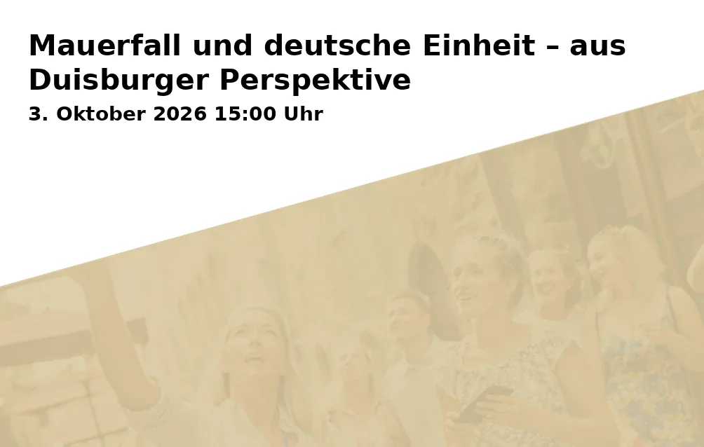 Event: Mauerfall und deutsche Einheit – aus Duisburger Perspektive in Kultur- und Stadthistorisches Museum, Johannes-Corputius-Platz 1, 47051 Duisburg on 3. Oktober 2026