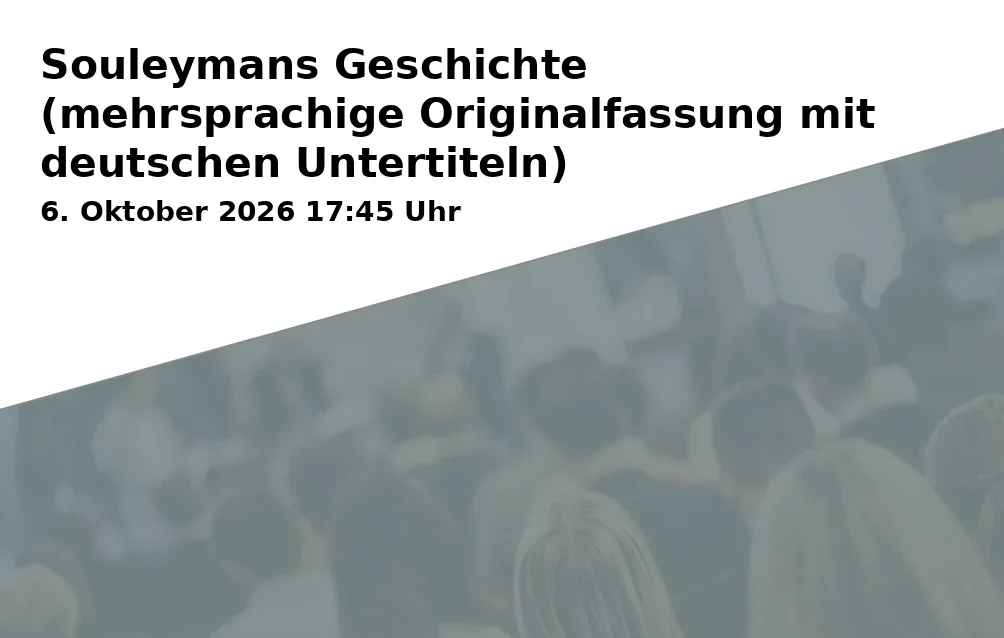 Event: Souleymans Geschichte (mehrsprachige Originalfassung mit deutschen Untertiteln) in Schauburg Filmpalast, Horster Straße 6, Gelsenkirchen on 6. Oktober 2026