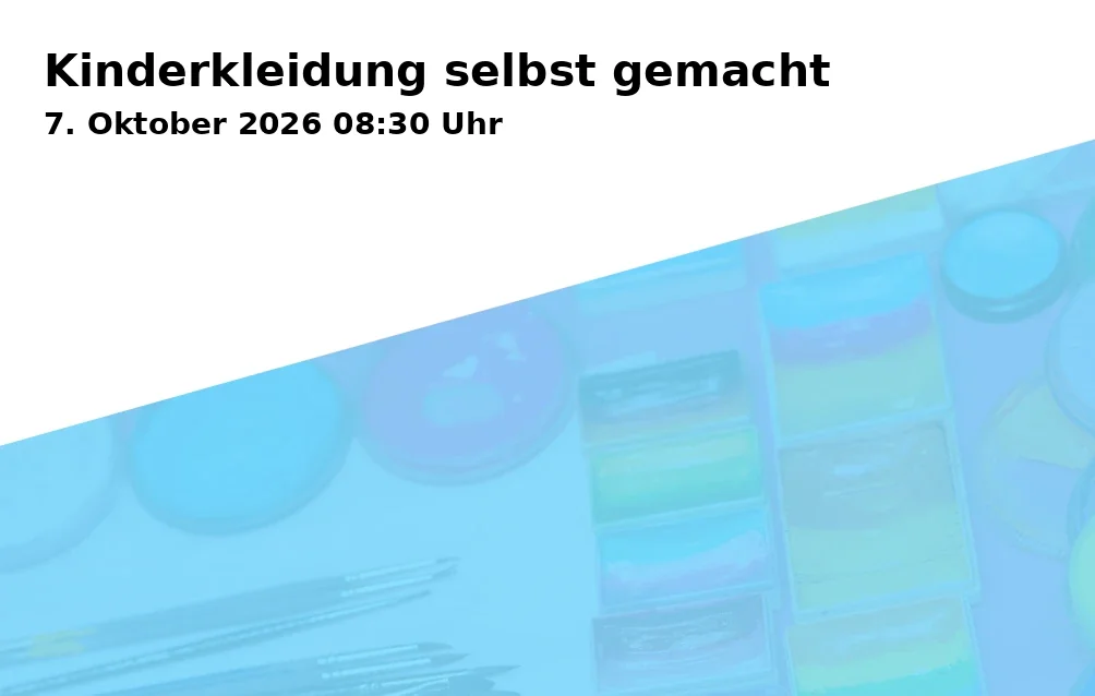 Event: Kinderkleidung selbst gemacht in Städt. Tageseinrichtung für Kinder und Familienzentrum Rotthauser Markt 18, Rotthauser Markt 18, Gelsenkirchen on 7. Oktober 2026