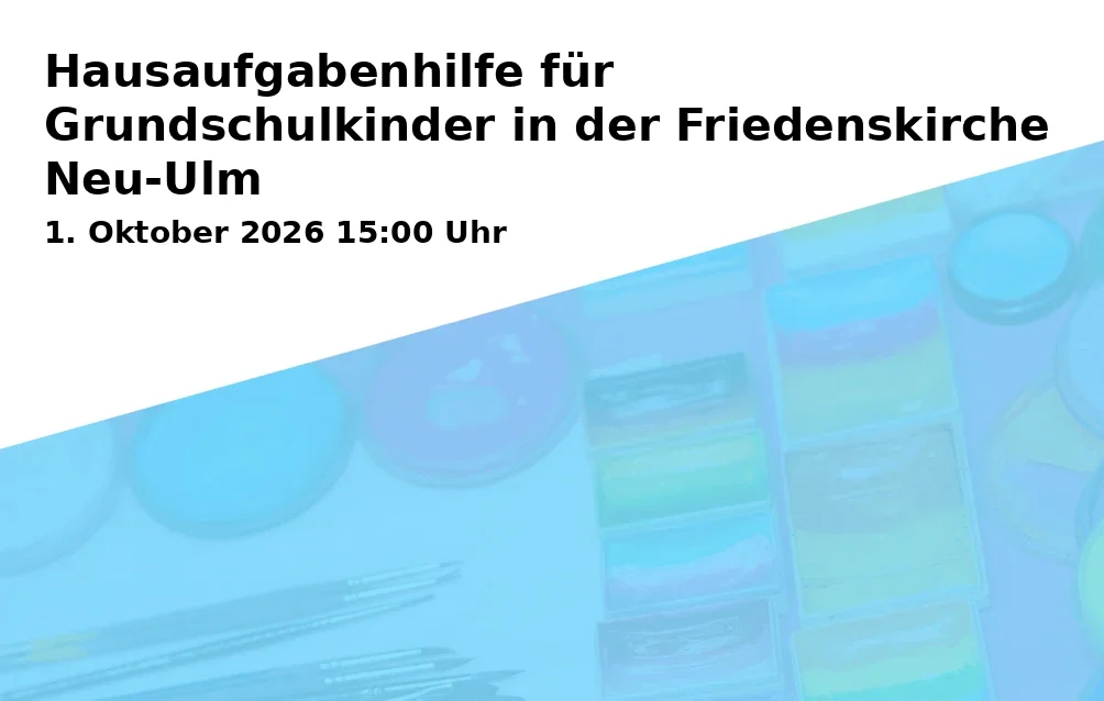 Event: Hausaufgabenhilfe für Grundschulkinder in der Friedenskirche Neu-Ulm in Friedenskirche Neu-Ulm, John-F.-Kennedy-Str. 6, 89231 Neu-Ulm on 1. Oktober 2026