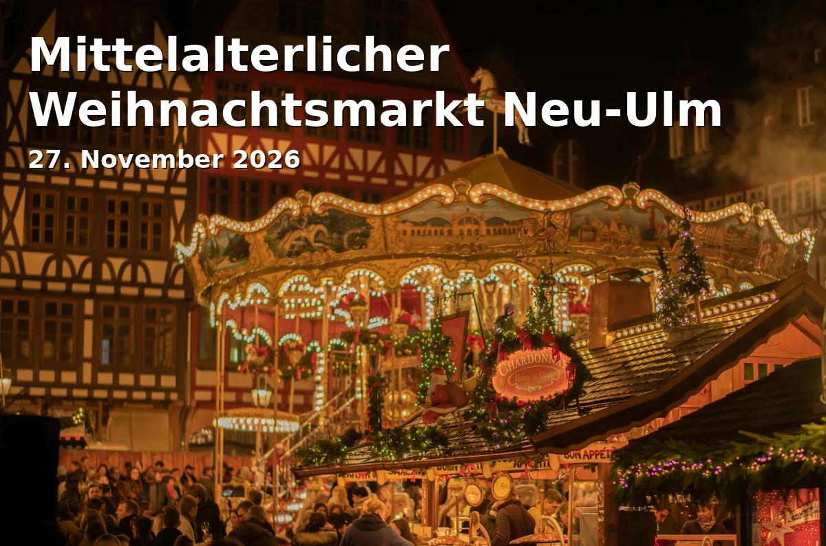 Event: Mittelalterlicher Weihnachtsmarkt Neu-Ulm in Rathausplatz und Johannesplatz, 89231 Neu-Ulm on 27. November 2026