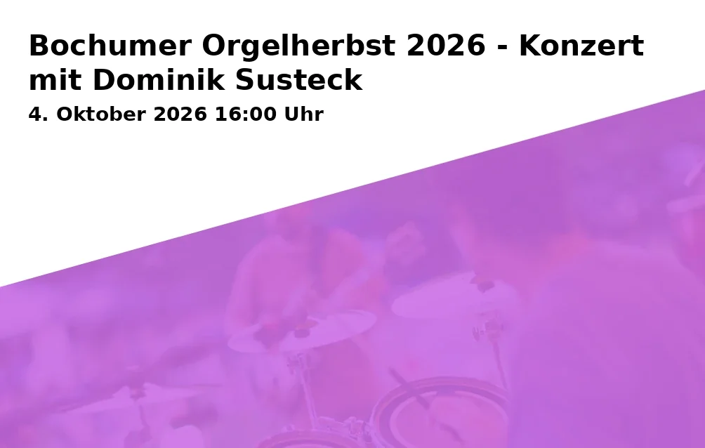 Event: Bochumer Orgelherbst 2026 - Konzert mit Dominik Susteck in Propsteikirche St. Peter und Paul, Untere Marktstraße 9, 44787 Bochum on 4. Oktober 2026