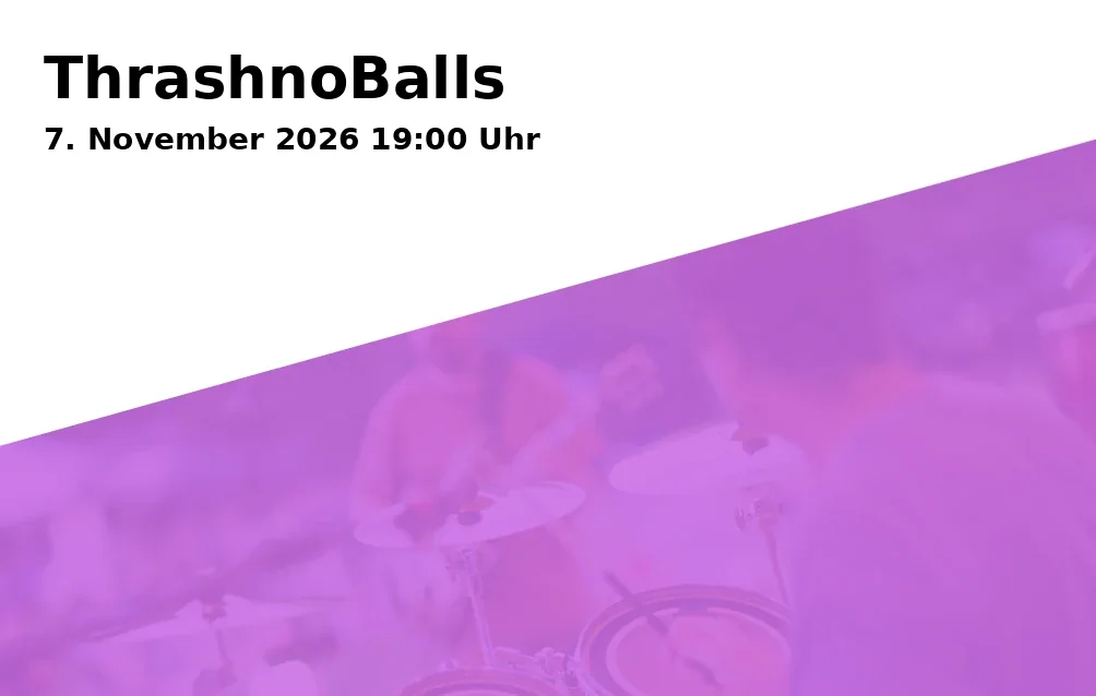 Event: ThrashnoBalls in Ballonfabrik, Austraße 27, 86153 Augsburg on 7. November 2026