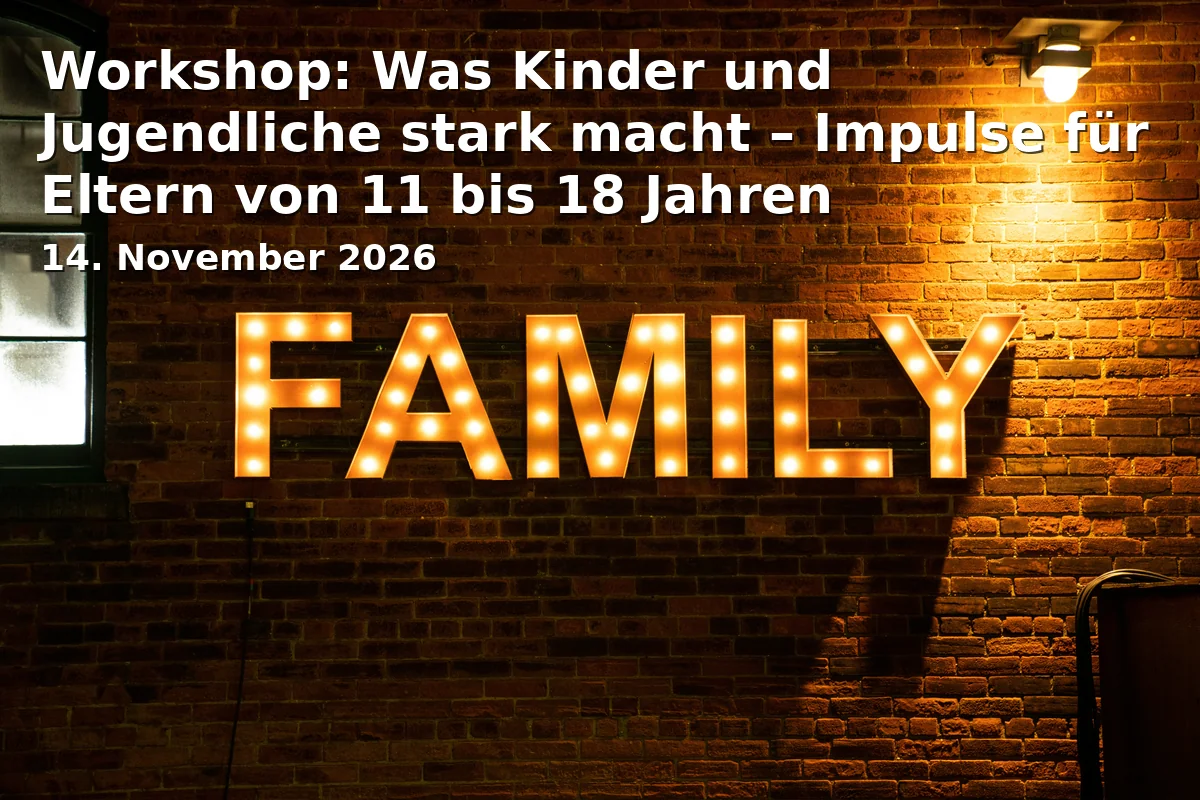Event: Workshop: Was Kinder und Jugendliche stark macht – Impulse für Eltern von 11 bis 18 Jahren in Dreycedern e. V., Altstädter Kirchenplatz 6, 91054 Erlangen on 14. November 2026