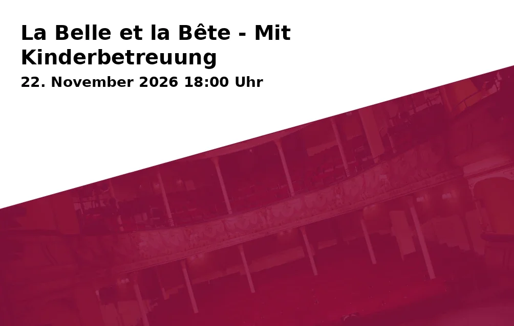 Event: La Belle et la Bête - Mit Kinderbetreuung in Staatstheater Augsburg | martini-Park, Provinostraße 52, 86153 Augsburg on 22. November 2026