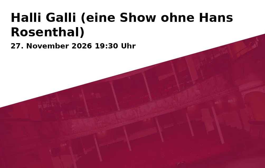 Event: Halli Galli (eine Show ohne Hans Rosenthal) in Staatstheater Augsburg | brechtbühne im Gaswerk, Am Alten Gaswerk 8, 86156 Augsburg on 27. November 2026