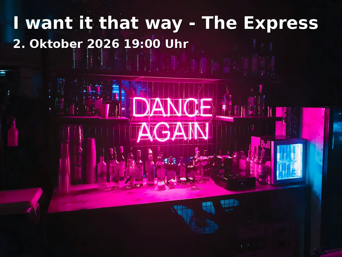 Event: I want it that way - The Express in Hauptbahnhof - Straßenbahn-Bahnsteig 8, Höhe Rheinbahn KundenCenter, Immermannstraße 65 a-d, 40210 Düsseldorf on 2. Oktober 2026