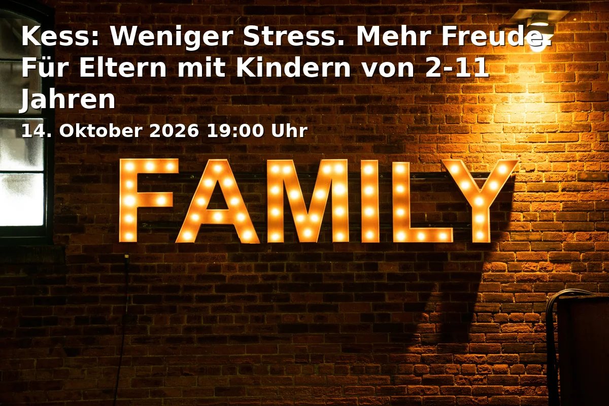 Event: Kess: Weniger Stress. Mehr Freude. Für Eltern mit Kindern von 2-11 Jahren