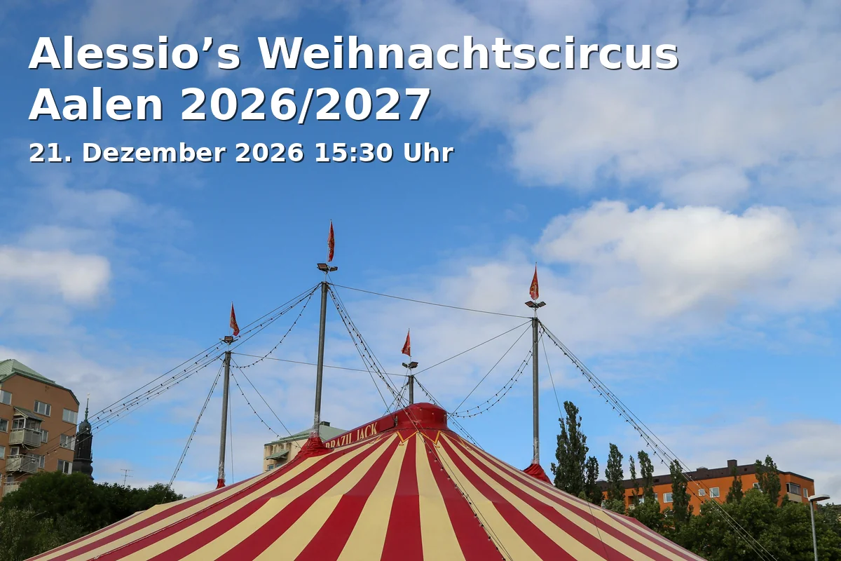 Event: Alessio’s Weihnachtscircus Aalen 2026/2027 in Festplatz Greut, Parkstraße 21, 73430 Aalen on 21. Dezember 2026