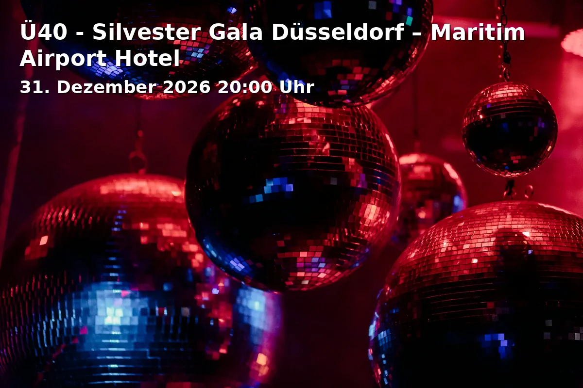 Event: Ü40 - Silvester Gala Düsseldorf – Maritim Airport Hotel
