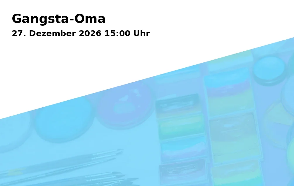 Event: Gangsta-Oma in KulturBahnhof Aalen, Georg-Elser-Platz 1, 73431 Aalen on 27. Dezember 2026