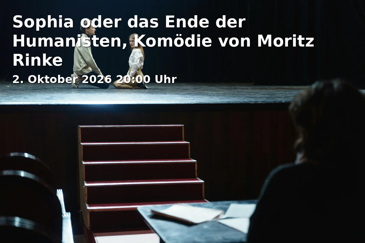 Event: Sophia oder das Ende der Humanisten, Komödie von Moritz Rinke in ETA Hoffmann Theater Bamberg, E.T.A.-Hoffmann-Platz 1, 96047 Bamberg on 2. Oktober 2026