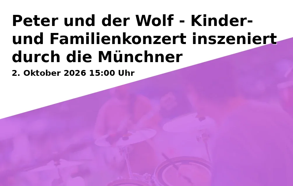 Peter und der Wolf - Kinder- und Familienkonzert inszeniert durch die Münchner Philharmoniker