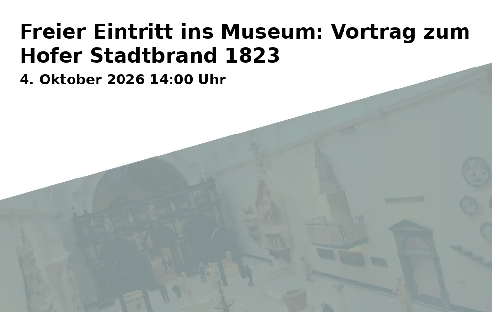 Event: Freier Eintritt ins Museum: Vortrag zum Hofer Stadtbrand 1823
