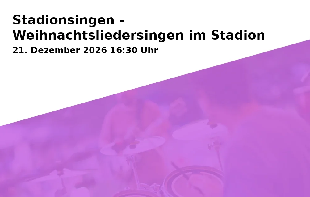Event: Stadionsingen - Weihnachtsliedersingen im Stadion in Carl-Benz-Stadion, Theodor-Heuss-Anlage 20, 68165 Mannheim on 21. Dezember 2026