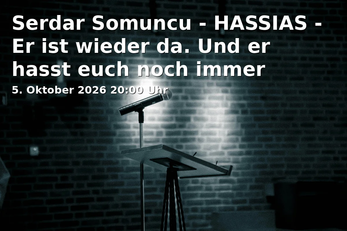 Event: Serdar Somuncu - HASSIAS - Er ist wieder da. Und er hasst euch noch immer in Stadthalle Bielefeld, Willy-Brandt-Platz 1, 33602 Bielefeld on 5. Oktober 2026