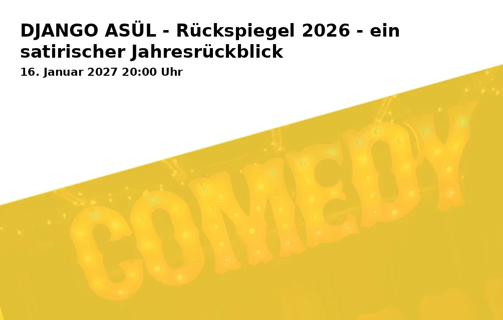 Event: DJANGO ASÜL - Rückspiegel 2026 - ein satirischer Jahresrückblick