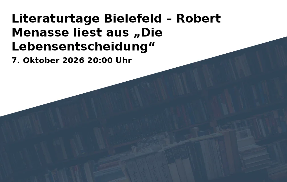 Event: Literaturtage Bielefeld – Robert Menasse liest aus „Die Lebensentscheidung“ in Stadtbibliothek, Neumarkt 1, 33602 Bielefeld on 7. Oktober 2026