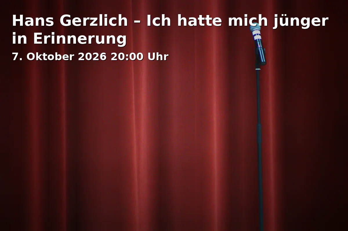Event: Hans Gerzlich – Ich hatte mich jünger in Erinnerung