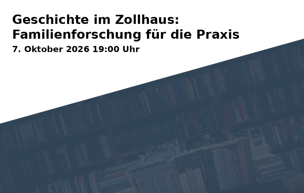 Event: Geschichte im Zollhaus: Familienforschung für die Praxis in Pflasterzollhaus, Hagtor 8, 92237 Sulzbach-Rosenberg on 7. Oktober 2026