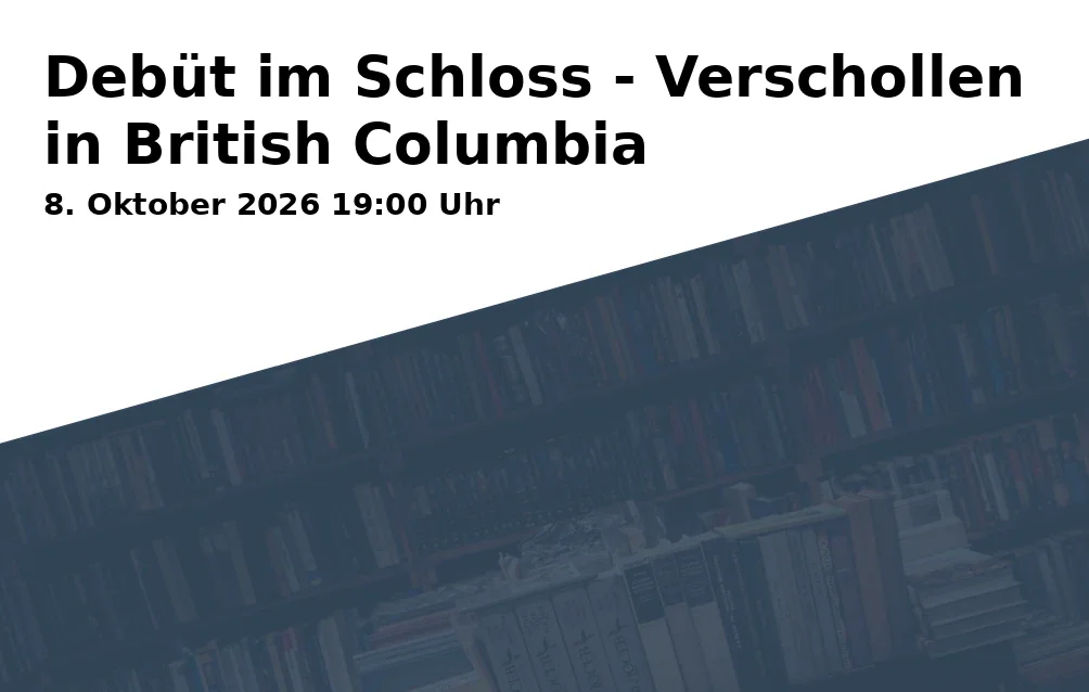 Event: Debüt im Schloss - Verschollen in British Columbia in Schloss Horst, Vorburg, Stadtteilbibliothek, Turfstraße 21, Gelsenkirchen on 8. Oktober 2026