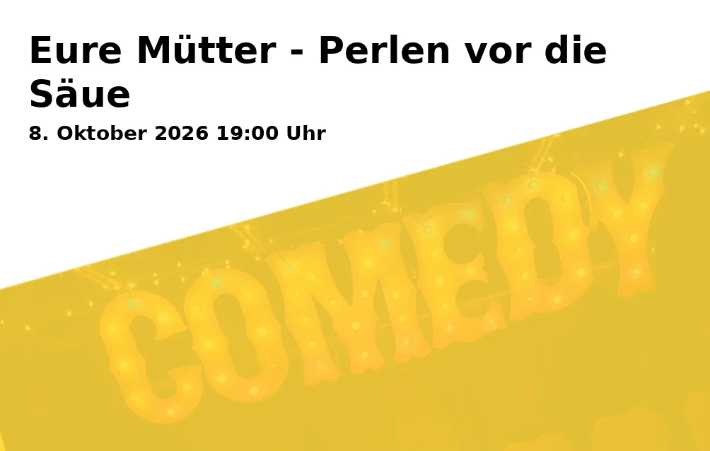 Event: Eure Mütter - Perlen vor die Säue in Heilig-Kreuz-Kirche, Bochumer Straße 115, Gelsenkirchen on 8. Oktober 2026