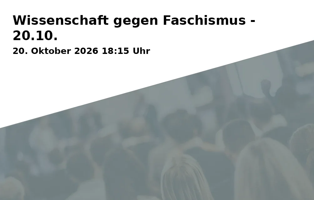 Event: Wissenschaft gegen Faschismus - 20.10. in FZA - Forschungszentrum Afrika an der Universität Bayreuth, Universitätsstraße 30, 95447 Bayreuth on 20. Oktober 2026