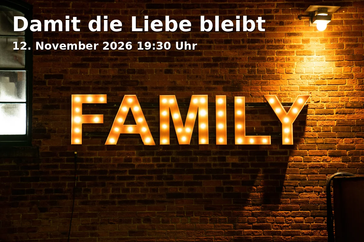 Event: Damit die Liebe bleibt in Evang. Familien-Bildungsstätte plus Mehrgenerationenhaus, Storchenhaus, Café Adebar, Ludwigstraße 29, 95444 Bayreuth on 12. November 2026