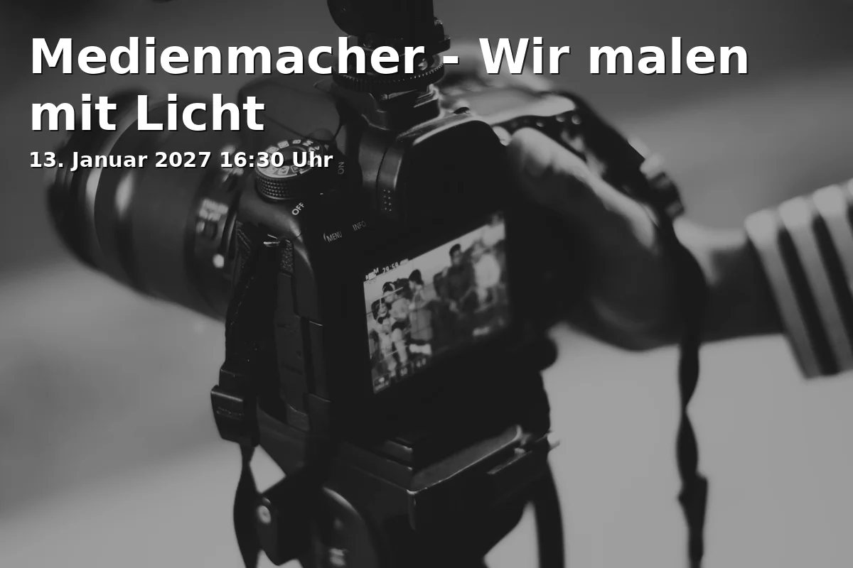 Event: Medienmacher - Wir malen mit Licht in Am Kanal 47, 14467 Potsdam on 13. Januar 2027