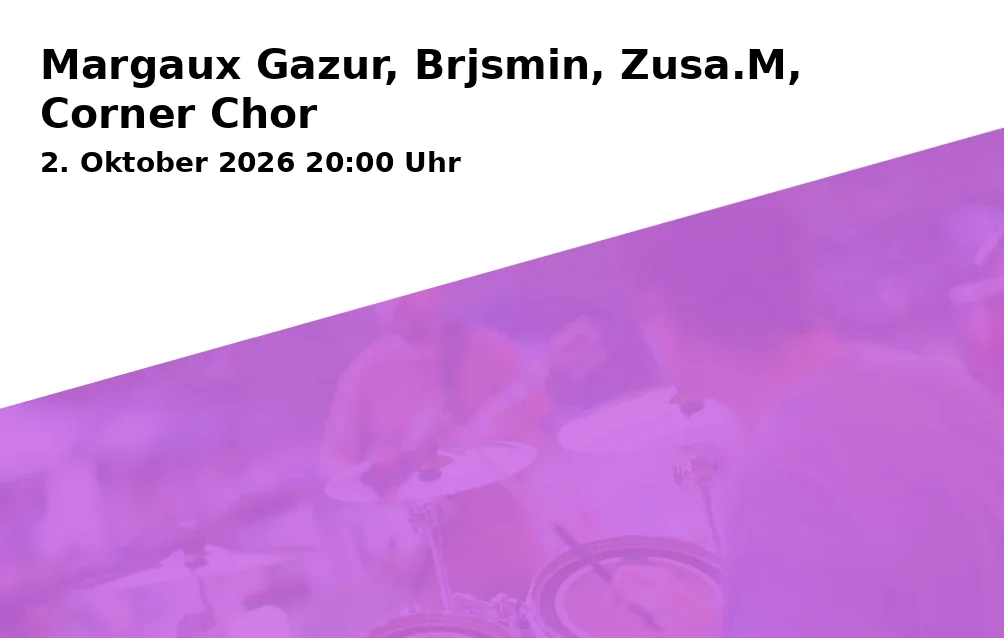Margaux Gazur, Brjsmin, Zusa.M, Corner Chor