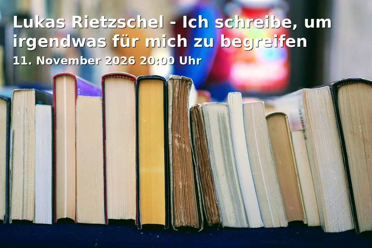Event: Lukas Rietzschel - Ich schreibe, um irgendwas für mich zu begreifen in Kunsthaus R3, Reitbahn 3, 91522 Ansbach on 11. November 2026
