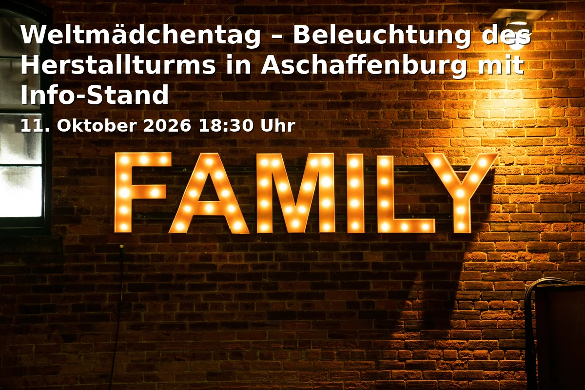 Event: Weltmädchentag – Beleuchtung des Herstallturms in Aschaffenburg mit Info-Stand in Herstallturm Aschaffenburg, Kurt-Eisner-Platz on 11. Oktober 2026