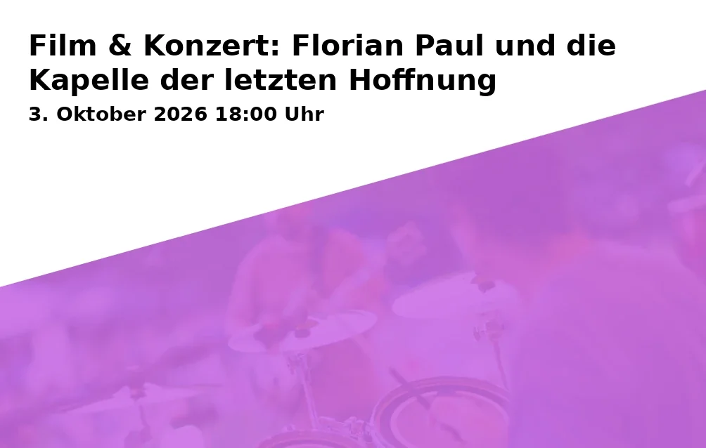 Film & Konzert: Florian Paul und die Kapelle der letzten Hoffnung