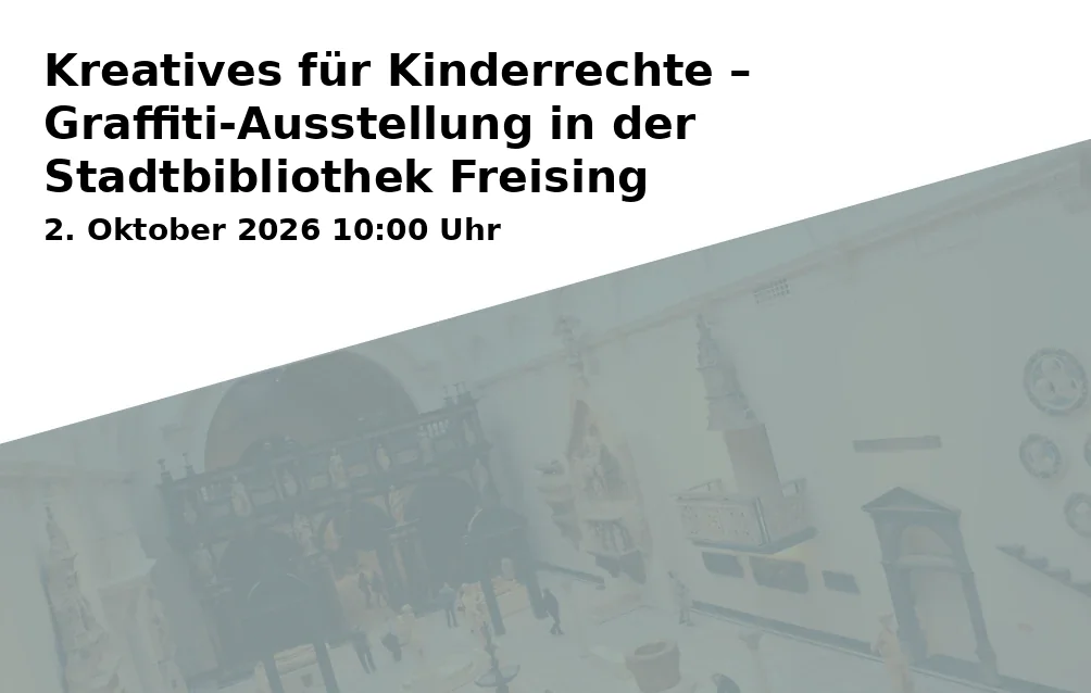 Event: Kreatives für Kinderrechte – Graffiti-Ausstellung in der Stadtbibliothek Freising in Stadtbibliothek Freising, Weizengasse 3, 85354 Freising on 2. Oktober 2026