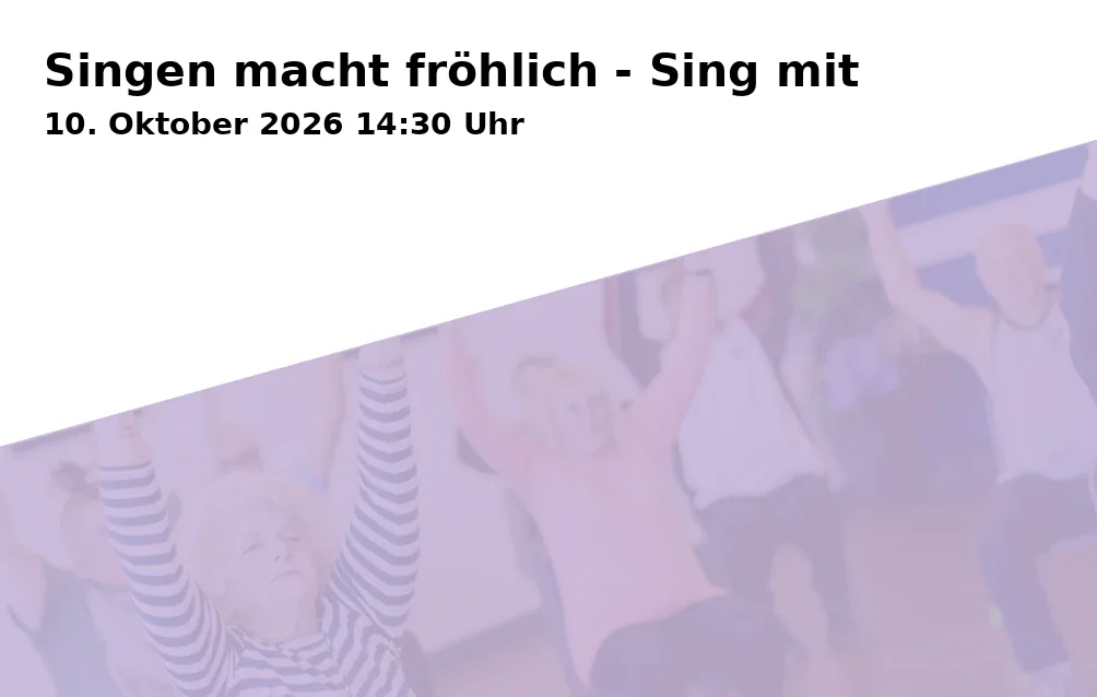 Event: Singen macht fröhlich - Sing mit in Alfred-Zingler-Haus, Margaretenhof 10-12, 45888 Gelsenkirchen on 10. Oktober 2026