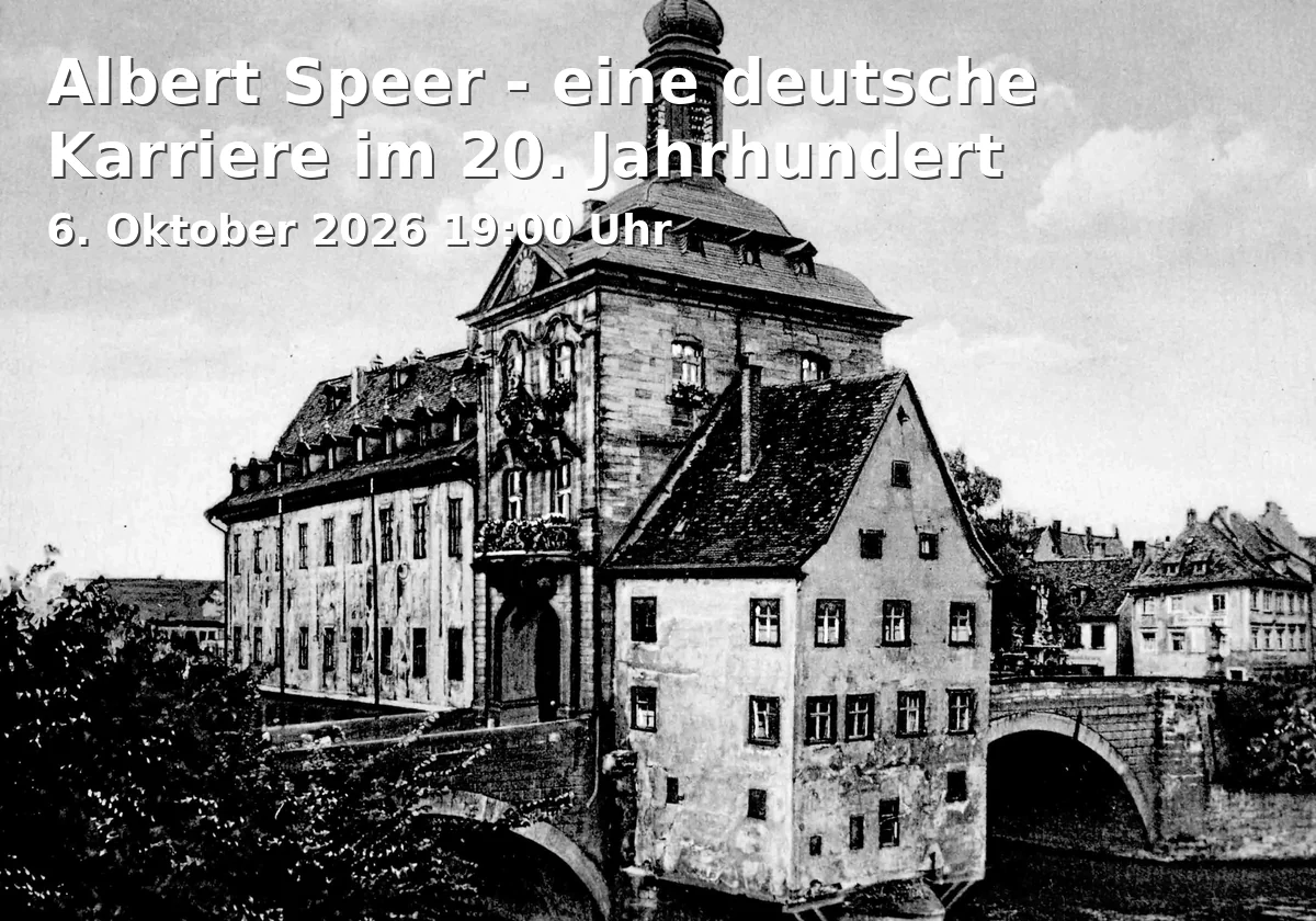 Event: Albert Speer - eine deutsche Karriere im 20. Jahrhundert in VHS Altes E-Werk, Tränkgasse 4, 96052 Bamberg on 6. Oktober 2026