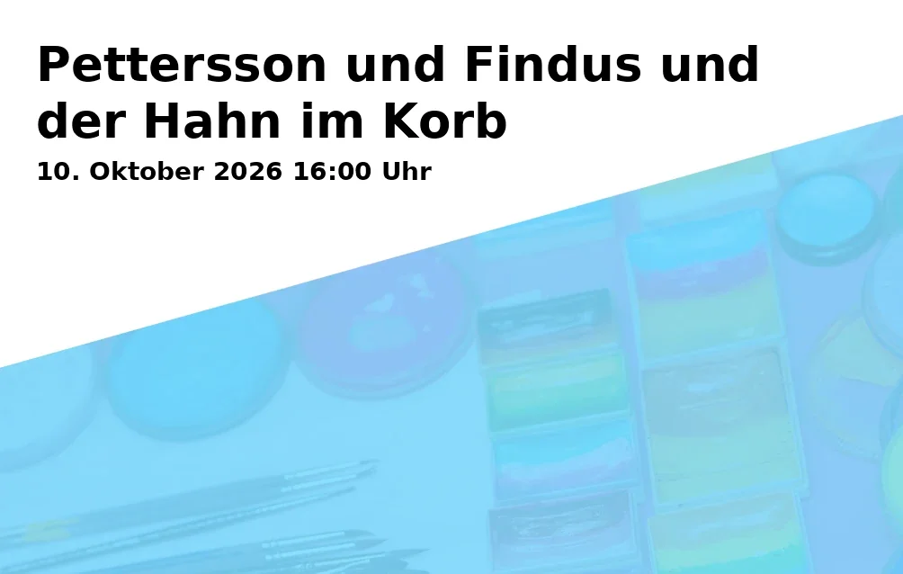 Event: Pettersson und Findus und der Hahn im Korb in Musiktheater im Revier (MiR) - Kleines Haus, Kennedyplatz, 45881 Gelsenkirchen on 10. Oktober 2026