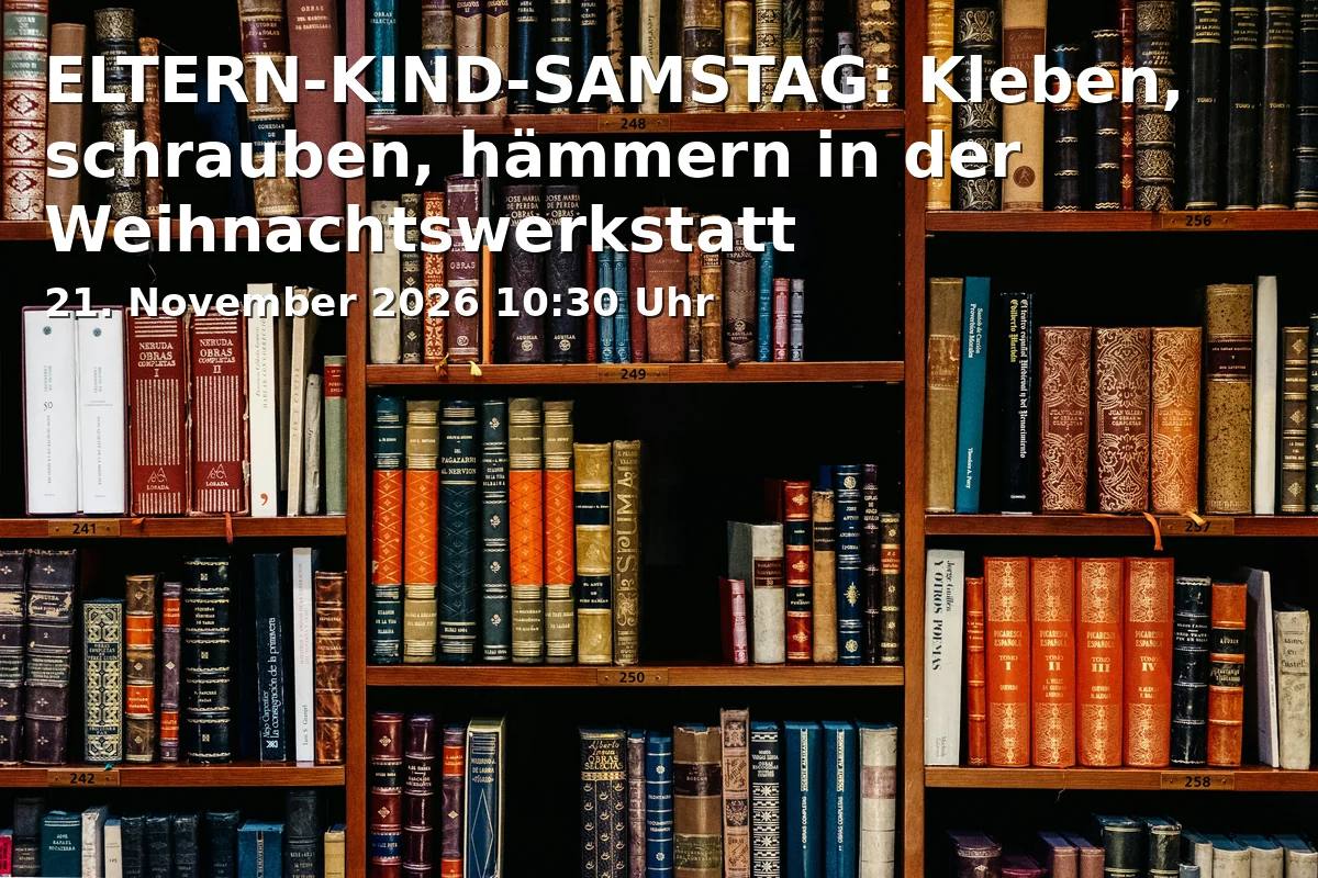 Event: ELTERN-KIND-SAMSTAG: Kleben, schrauben, hämmern in der Weihnachtswerkstatt in Stadtbibliothek, Judenstraße 1, 31134 Hildesheim on 21. November 2026