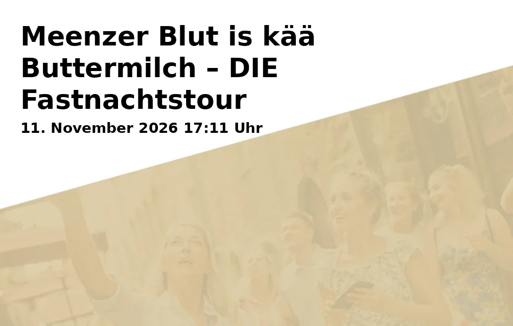 Meenzer Blut is kää Buttermilch – DIE Fastnachtstour