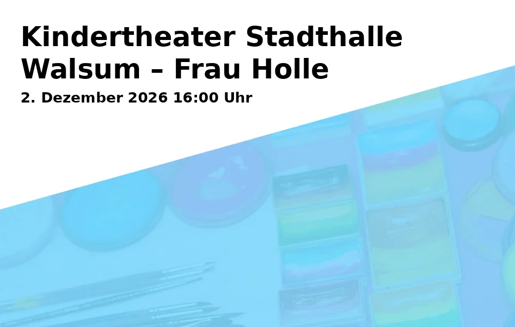 Event: Children's Theater Stadthalle Walsum – Mother Holle