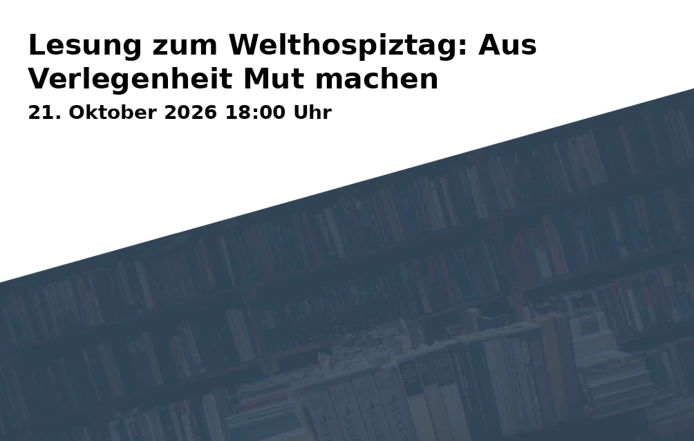 Event: Lesung zum Welthospiztag: Aus Verlegenheit Mut machen
