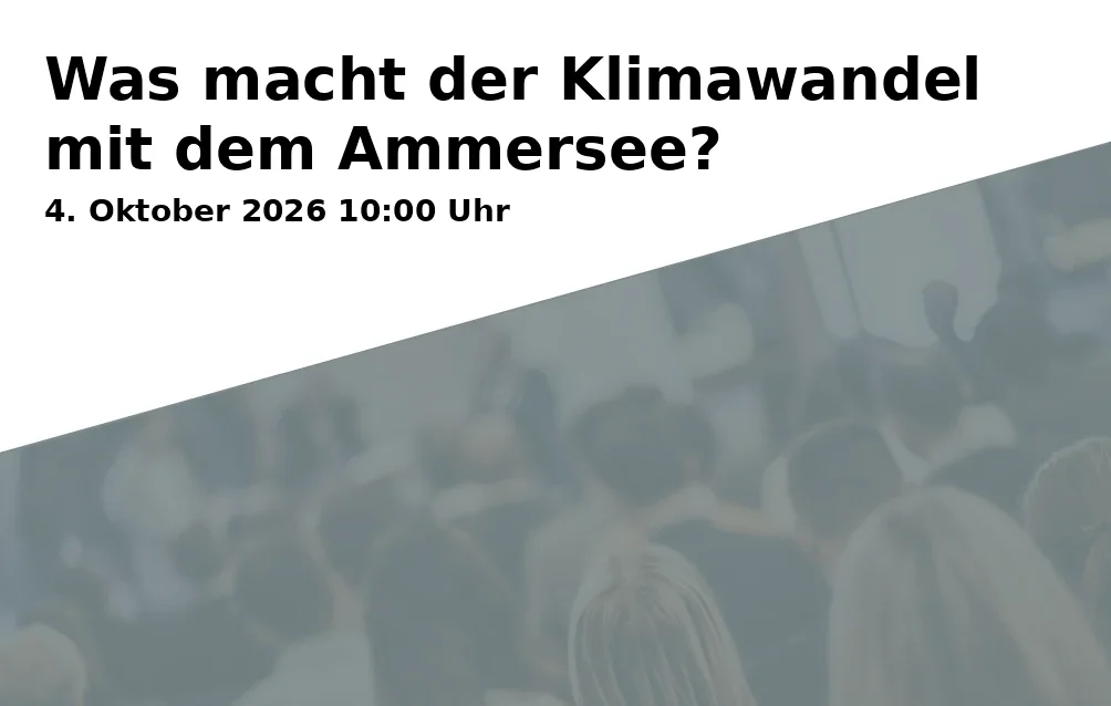 Event: Was macht der Klimawandel mit dem Ammersee? in Bahnhofstr. 31, 86919 Utting on 4. Oktober 2026