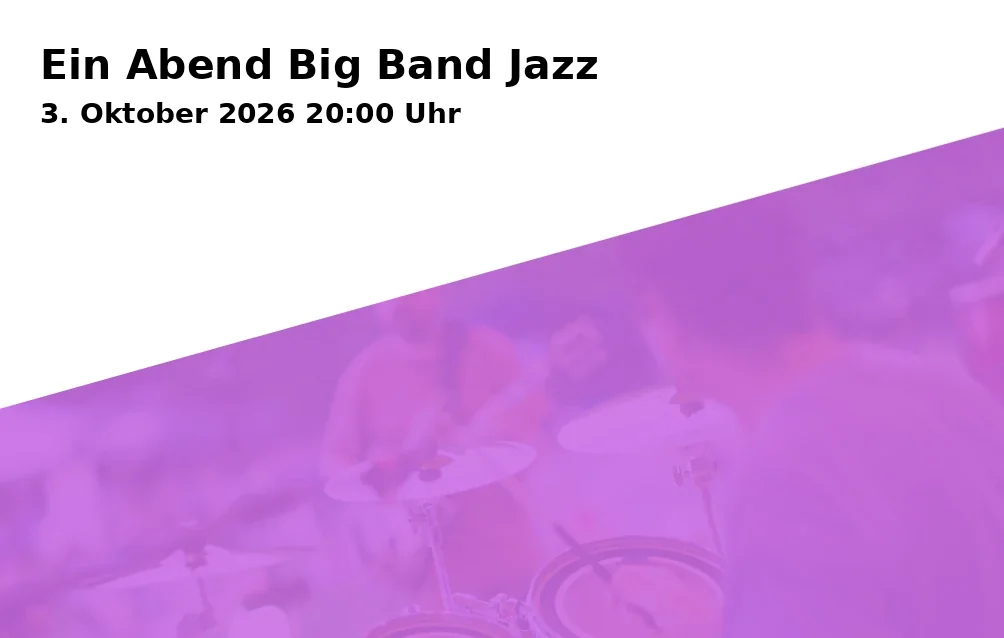 Event: Ein Abend Big Band Jazz in Kulturbühne Reichshof, Großer Saal, Maximilianstraße 28, 95444 Bayreuth on 3. Oktober 2026