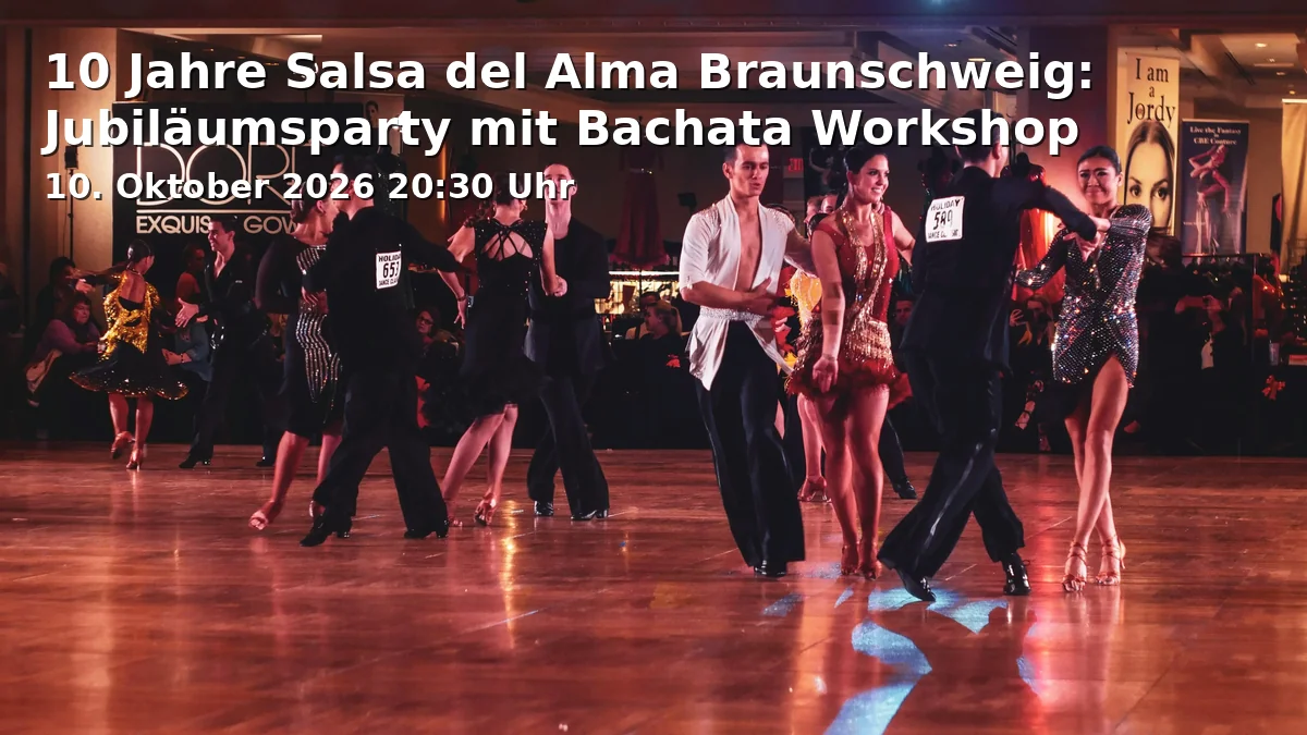 10 Jahre Salsa del Alma Braunschweig: Jubiläumsparty mit Bachata Workshop